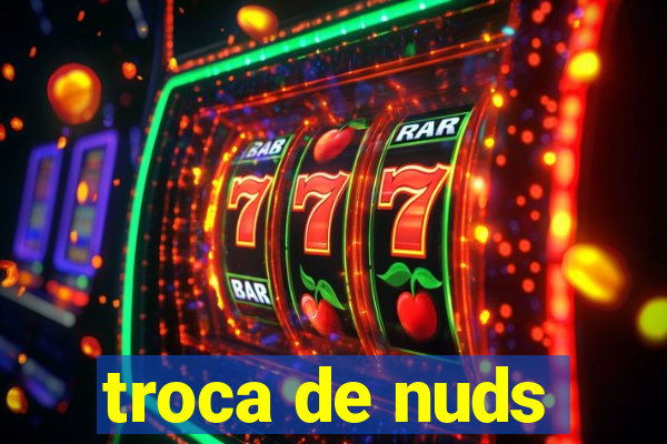 troca de nuds